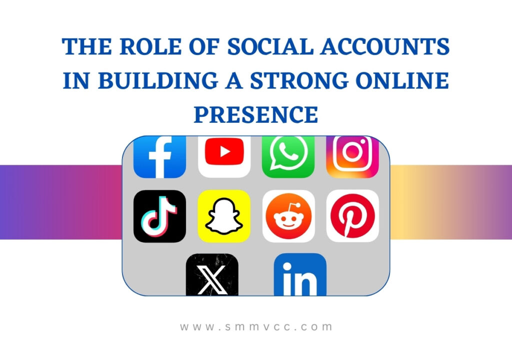 The Role of Social Accounts in Building a Strong Online Presence