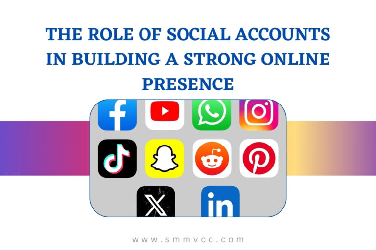 The Role of Social Accounts in Building a Strong Online Presence